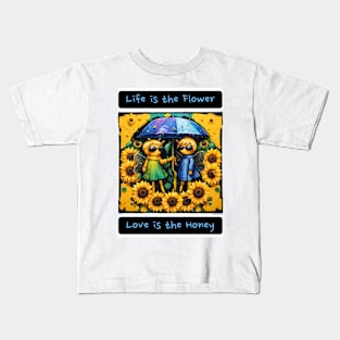 Life is a Flower, Love is the Honey Kids T-Shirt